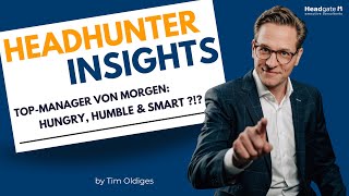 Headgate Headhunter  🚀 TOPMANAGER VON MORGEN HUNGRY HUMBLE SMART – WIRKLICH [upl. by Wolpert653]