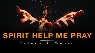 Deep Soaking Worship Instrumentals  SPIRIT HELP ME PRAY  Peterock Music [upl. by Stacee]