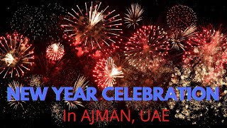 HAPPY NEW YEAR 2022 NEW YEAR CELEBRATION IN AJMAN UAE [upl. by Annad269]