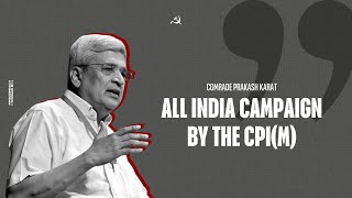 Comarde Prakash Karat on the 4 major campaigns by the CPIM in the country today [upl. by Ramar]