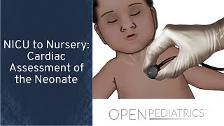 NICU to Nursery Cardiac Assessment of the Neonate by N Braudis M DeGrazia  OPENPediatrics [upl. by Rome]