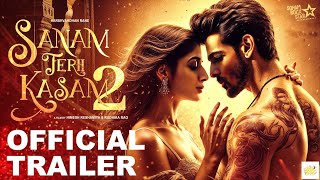 SANAM TERI KASAM 2 Official Trailer  Harshvardhan Mawra Hocane Manish Anurag Abhimanyu Concept [upl. by Schwitzer]