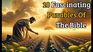 The 10 Most Fascinating Parables of the Bible [upl. by Blumenthal]