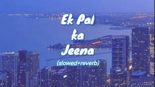 Ek Pal Ka Jeena  Hrithik RoshanAmeesha Patel slowedreverb 🎵✨ [upl. by Blake]