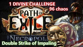 Double Strike of Impaling Champion  1 Div Challenge  PoE 324 Necropolis [upl. by Ennoirb]