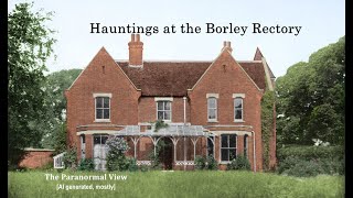 Hauntings at the Borley Rectory The Paranormal View AI generated [upl. by Leba]