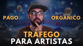 O que é melhor para artistas Tráfego orgânico ou Tráfego pago [upl. by Enehs193]