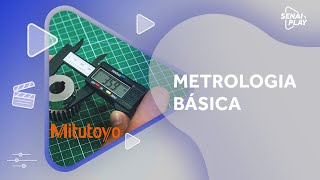 Metrologia Básica  Mitutoyo  SENAI Play [upl. by Petua]