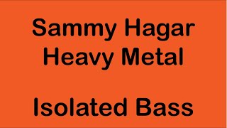 Sammy Hagar  Heavy Metal  Isolated Bass [upl. by Dine]