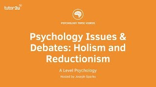 Psychology Issues amp Debates Holism and Reductionism [upl. by Loren]