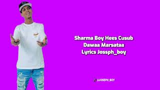 SHARMA BOY HEES CUSUB DAWA MARSATAMUSICLYRICS [upl. by Nottarts]