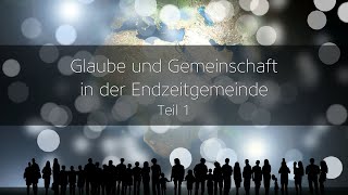 Glaube und Gemeinschaft in der Endzeitgemeinde 14 [upl. by Arikehs]