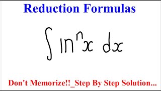 Determining The Reduction Formula For ∫ lnnx dx 360p [upl. by Bronnie122]