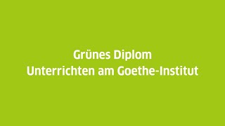 Grünes Diplom Unterrichten am GoetheInstitut [upl. by Theall]