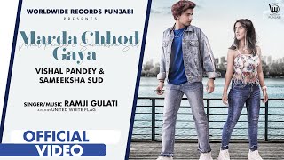 MARDA CHHOD GAYA OFFICIAL VIDEO RAMJI GULATI  VISHAL PANDEY amp SAMEEKSHA SUD  Moody Akkhar [upl. by Pavla891]