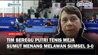 TIM Beregu Putri Tenis Meja Sumut Sapu Bersih Tiga Game Melawan Sumsel pada PON 2024 [upl. by Enelyw3]