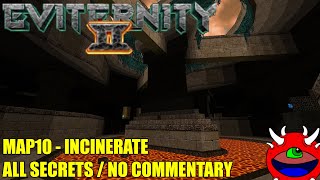 Doom 2 Eviternity 2  MAP10 Incinerate  All Secrets No Commentary Gameplay [upl. by Arahas]