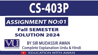 CS403P Fall Semester Assignment 1 Solution 2024  Solution BY EDUCATION WITH AWAN [upl. by Naloj]