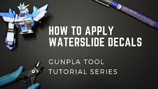 How to Apply Waterslide Decals  Gunpla Tool Tutorial Series [upl. by Ajssatan781]