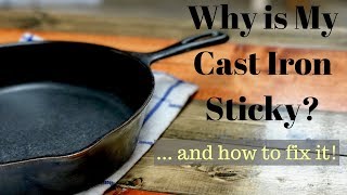 Why is My Cast Iron Sticky And How to Fix It [upl. by Sitof933]