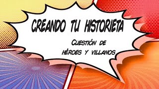 Creando tu propia historieta Cuestión de héroes y villanos [upl. by Adriell298]