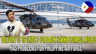 DELIVERY OF 32 UNITS S70I BLACK HAWKS FROM PZL Mielec HAS PROBLEMS FOR PHILIPPINE AIR FORCE [upl. by Asiuqram]