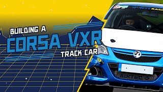 Building a Track Car  Corsa VXR  Bodywork and Chassis [upl. by Tran]