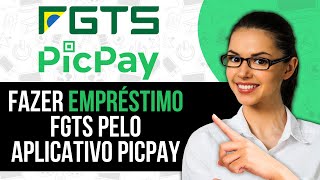 Como Fazer Empréstimo FGTS Pelo Aplicativo Picpay  Guia Completo 2025 [upl. by Ykcul]