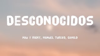 Desconocidos  Mau Y Ricky Manuel Turizo Camilo Lyrics [upl. by Ehpotsirhc]