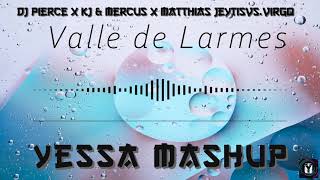 DJ Pierce x KJ amp Mercus x Matthias Jeytis vs Virgo  Valle de Larmes Yessa Mashup [upl. by Carlock]