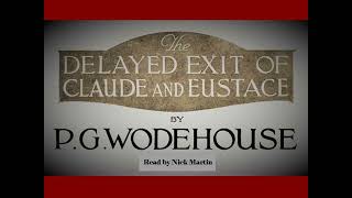 P G Wodehouse The delayed exit of Claude and Eustace short story audiobook read by Nick Martin [upl. by Cleopatre]