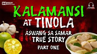 KALAMANSI AT TINOLA  ASWANG SA EASTERN SAMAR  PART 1  TRUE STORY [upl. by Murry720]