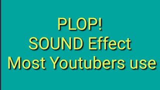 PLOP Sound Effect most Youtubers use [upl. by Ahseihs]