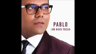 Pablo  Um Novo Passo  CD Completo Áudio Oficial [upl. by Rayburn]