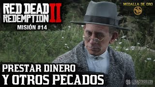 Red Dead Redemption 2  Misión 14  Prestar dinero y otros pecados I II y III Medalla de Oro [upl. by Aihcrop288]