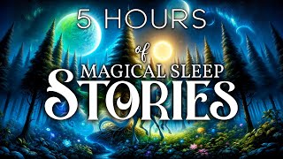 A Cozy Sleep Story Collection 5 HOURS of Continous Magical Sleep Stories [upl. by Hsina]