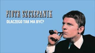 Piotr Szczepanik  Dlaczego tak ma być Official Audio [upl. by Namlak]