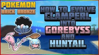 HOW TO EVOLVE CLAMPERL INTO HUNTAIL  GOREBYSS  Pokemon Brick Bronze 169 [upl. by Flinn]