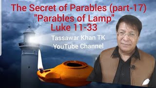 The Secret of Parablespart17 Luke 1133 quotParabel of Lampquot Tassawar Khan TK YouTube Channel [upl. by Horner]