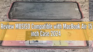 Review MOSISO Compatible with MacBook Air 15 inch Case 2024 2023 Release M3 A3114 M2 A2941 with Touc [upl. by Ardnaxila625]