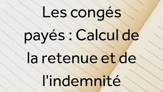 Cours Gestion de la paie 3  Les congés payés  Calcul de la retenue et de lindemnité [upl. by Boccaj368]