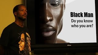 Black Man Do You Know Who You Are [upl. by Edecrem]