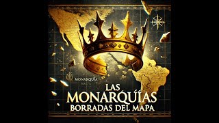 Reyes Sin Reino Las Monarquías que Desaparecieron en los Últimos Siglos [upl. by Elleniad965]