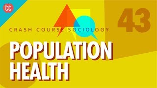 Population Health Crash Course Sociology 43 [upl. by Nnyltiak781]