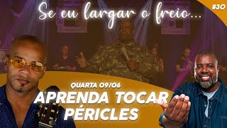 Aprenda a Tocar  Péricles  quotSE EU LARGAR O FREIOquot no Violão  Iranildo Caldeira [upl. by Ho]