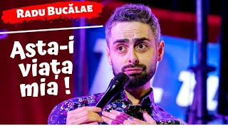 Radu Bucălae  Astai viața mia  Stand Up Comedy [upl. by Allrud]