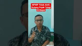 NPWP NE Hutang Pajak Tetap Ada Dan Harus Di bayar [upl. by Iborian]