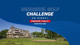 Le Vaudreuil Golf Challenge  Le dernier tour en direct 🏆 [upl. by Beverle309]