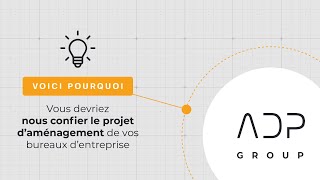 ADP Group — Voici pourquoi vous devriez nous confier votre projet daménagement despaces tertiaires [upl. by Ogdon]