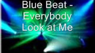 Blue Beat  Everybody Look at Me [upl. by Yeung]